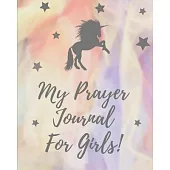 My Prayer Journal For Girls: Prayer Worship and Praise for Little Ones - Church groups - Prayer Chain - Gratitude - Faith Based - Homeschooling Chr