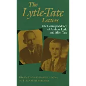 The Lytle-Tate Letters: The Correspondence of Andrew Lytle and Allen Tate
