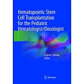 Hematopoietic Stem Cell Transplantation for the Pediatric Hematologist/Oncologist