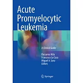 Acute Promyelocytic Leukemia: A Clinical Guide