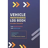 Vehicle Maintenance Log Book: Repairs and Maintenance Record Book for Cars, Trucks, Motorcycles and Other Vehicles with Parts List and Mileage Log: