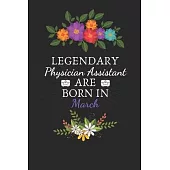 Legendary Physician Assistant are Born in March: Physician Assistant Birthday Gifts, Assistant journal, Assistant Appreciation gifts, Gifts for Physic