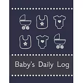 Baby’’s Daily Log Notebook Tracker for Newborn and Toddler: Feeding and Breastfeeding Journal, Sleeping and Activities Diary, Baby Health 8.5