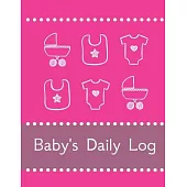 Baby’’s Daily Log Notebook Tracker for Newborn and Toddler: Feeding and Breastfeeding Journal, Sleeping and Activities Diary, Baby Health 8.5