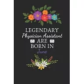 Legendary Physician Assistant are Born in June: Physician Assistant Birthday Gifts, Assistant journal, Assistant Appreciation gifts, Gifts for Physici