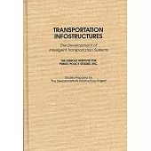 Transportation Infostructures: The Development of Intelligent Transportation Systems