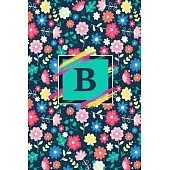 B: Cute Initial Monogram Letter B Notebook. Pretty Personalized Journal & Diary for Writing & Note Taking for Girls and W