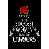 Only The Strongest Women become Lawyers: Appreciation Notebook/Journal Homebook For your favorite Lawyer - 6