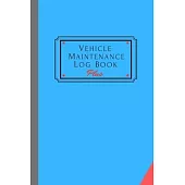 Vehicle Maintenance Log Book Plus: Track Maintenance, Repairs, Fuel, Oil, Miles, Tires And Log Notes, Contacts, Vehicle Details, And Expenses For All