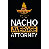 Nacho Average Attorney: Notebook Journal For Attorneys