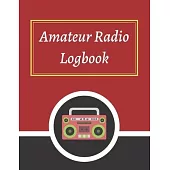 Amateur Radio Logbook: Amateur Ham Radio Station Log Book; HAM Radio Log Book; Logbook for Ham Radio Operators; Ham Radio Contact Keeper; Ham