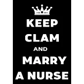Keep Clam And Marry A Nurse: Journal and Notebook for Nurse - Lined Journal Pages, Perfect for Journal, Writing and Notes