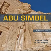 Abu Simbel: A Short Guide to the Temples [english Edition]