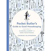 The Pocket Butler’’s Guide to Good Housekeeping: Expert Advice on Cleaning, Laundry and Home Maintenance