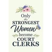 Only The Strongest Women Become Court Clerks: Notebook - Diary - Composition - 6x9 - 120 Pages - Cream Paper - Blank Lined Journal Gifts For Court Cle
