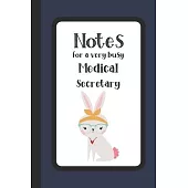 Notes for a Very Busy Medical Secretary: Cute Rabbit Notebook / Journal, Organiser / Organizer, 100 Ruled White Paper, Unique Fun Gift for Women Teens