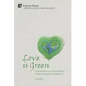 Love is Green: Compassion as responsibility in the ecological emergency