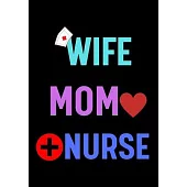 Wife Mom Nurse: Journal and Notebook for Nurse - Lined Journal Pages, Perfect for Journal, Writing and Notes