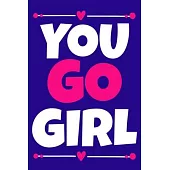 You Go Girl: Blank Lined Notebook Journal: Gift for Feminist Her Women Girl Power Boss Lady Ladies Bestie 6x9 - 110 Blank Pages - P