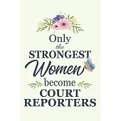 Only The Strongest Women Become Court Reporters: Notebook - Diary - Composition - 6x9 - 120 Pages - Cream Paper - Blank Lined Journal Gifts For Court