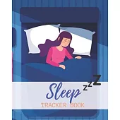 Sleep Tracker Book: Weeks of Tracking Your Sleep Log & Insomnia Activity Tracker Book Journal Diary, Logbook to Monitor, Track and Record