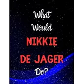 What would Nikki De Jager do?: Notebook/notepad/diary/journal for girls, teens and women and all Nikki De Jager fans. 80 pages of A4 lined paper with