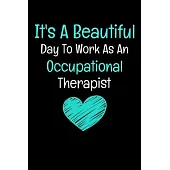 It’’s A Beautiful Day To Work As An Occupational Therapist: Occupational Therapist Journal