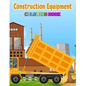 Construction Equipment Coloring Book: Coloring Book For Kids (Construction Coloring Books For Kids Ages 2-4)