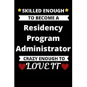 Skilled Enough to Become A Residency Program Administrator Crazy Enough to Love It: Graduate Medical Resident Education Coordinating Journal