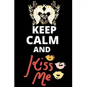 Keep Calm And Kiss Me: Best Valentines day gift for your husband, wife, girlfriend, boyfriend and birthday gift