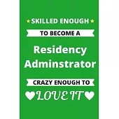 Skilled Enough to Become a Residency Administrator Crazy Enough to Love It: Graduate Medical Resident Education Coordinator Program Journal