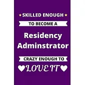 Skilled Enough to Become A Residency Adminstrator Crazy Enough to Love It: Medical Education Resident Graduate Program Coordinating Journal