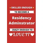 Skilled Enough to Become A Residency Adminstrator Crazy Enough to Love It: Medical Education Resident Graduate Program Adminstration Coordinating Jour