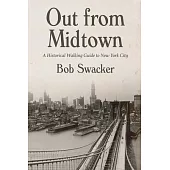 Out from Midtown: A Historical Walking Guide to New York City