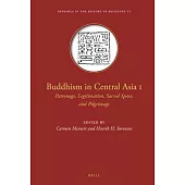 Buddhism in Central Asia I: Patronage, Legitimation, Sacred Space, and Pilgrimage