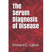 The Serum Diagnosis of Disease