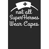 Not All Superheroes Wear Capes: Blank Lined Notebook Journal