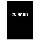 Go Hard: Workout & Exercise Notebook, Fitness Sheet, Good for Strength Exercise, Cardio, Crossfit And Others