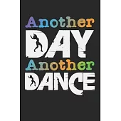 Another Day Another Dance: A5 Notizbuch, 120 Seiten liniert, Tanzspruch Tanz Tanzen Tänzer Tänzerin Tanzlehrer Tanzpaar Tanzschule Tanzlehrerin