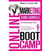 Online Marketing Boot Camp: The Proven 10-Step Formula To Turn Your Passion Into A Profitable Business, Create An Irresistible Brand Customers Wil