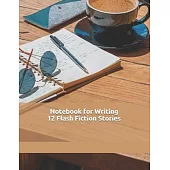 Notebook for Writing 12 Flash Fiction Stories