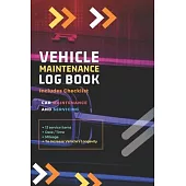 Vehicle Maintenance Log Book: Repairs and Maintenance Record Book for Cars, Trucks, Motorcycles and Other Vehicles with Parts List and Mileage Log: