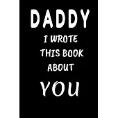 DAD I Wrote This Book About You: Fill In The Blank Book For What You Love About DAD . Perfect For dad’’s Birthday, Father’’s Day, Christmas Or Just To S