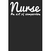 Nurse An Art Of Compassion: Blank Lined Notebook Journal