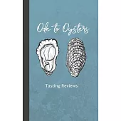 Ode to Oysters: Tasting Reviews: Log Book for Eating Oysters and Tracking Favorites