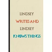 Lindsey Writes And Lindsey Knows Things: Novelty Blank Lined Personalized First Name Notebook/ Journal, Appreciation Gratitude Thank You Graduation So