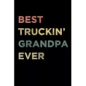 Best Truckin’’ Grandpa Ever: Truck driver Journal Gift Idea for Grandpa- Great Gift For Truckers & Drivers: 120 pages - 6 x 9 inches