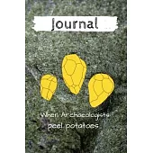 Journal - When Archaeologists peel potatoes...: Diary/ Notebook for archaeology students & professors - 100 Dot Grid Pages 6x9 inches ( DIN 5)