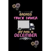 Badass Truck Driver are born in December.: Gift for truck driver birthday or friends close one.