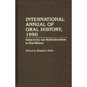 International Annual of Oral History, 1990: Subjectivity and Multiculturalism in Oral History